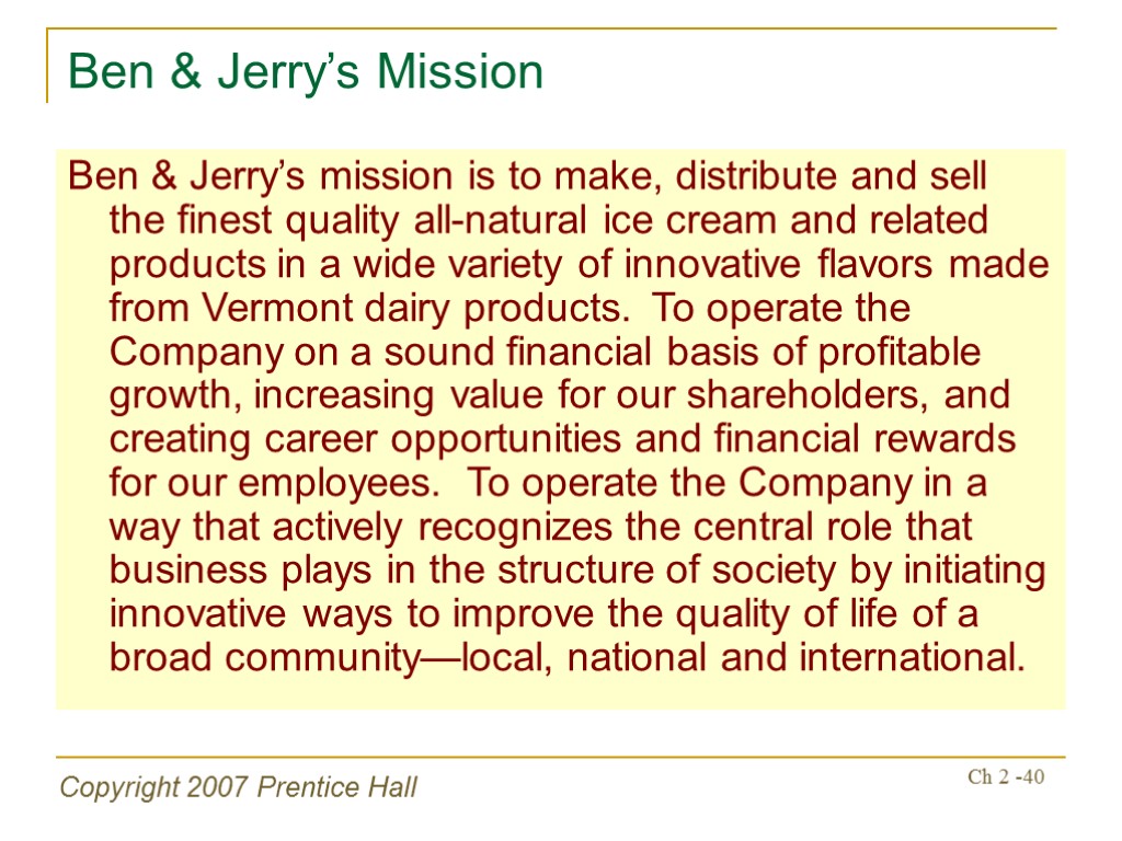 Copyright 2007 Prentice Hall Ch 2 -40 Ben & Jerry’s Mission Ben & Jerry’s